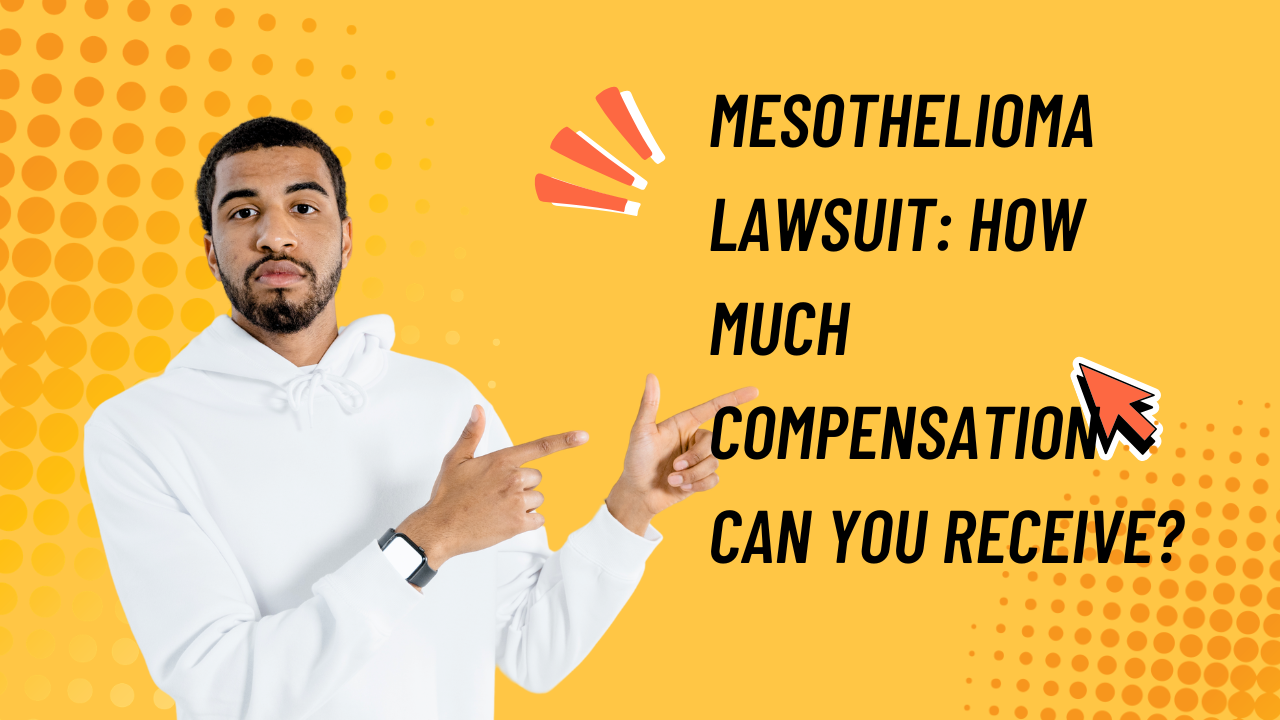 Mesothelioma Lawsuit: How Much Compensation Can You Receive?