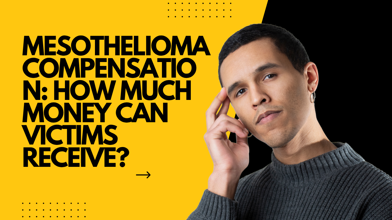 Mesothelioma Compensation: How Much Money Can Victims Receive?