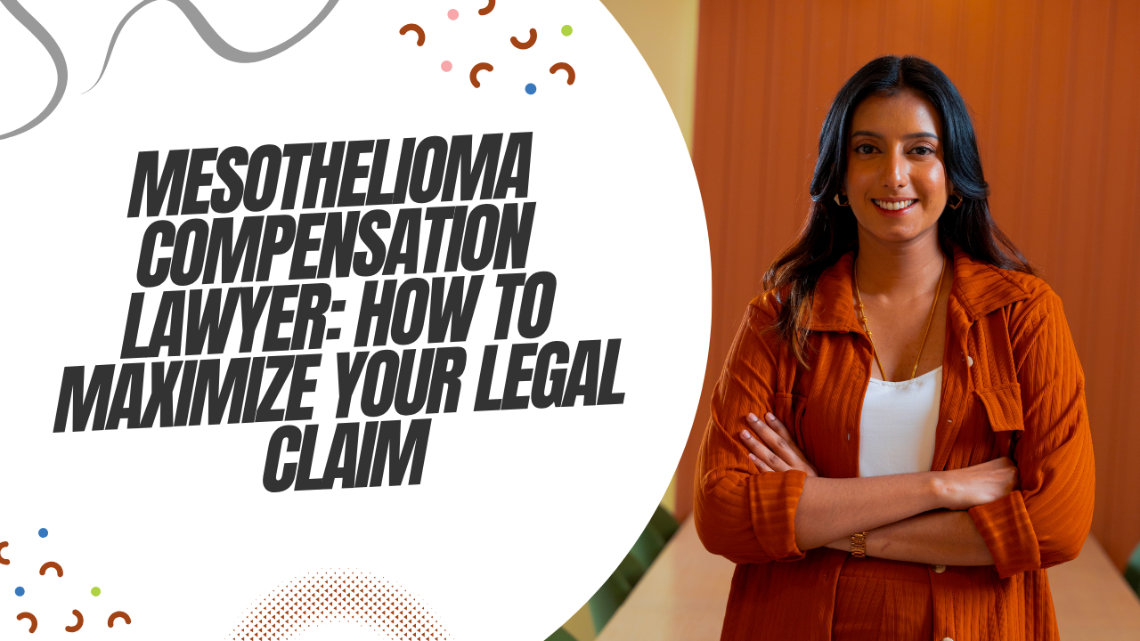 Mesothelioma Compensation Lawyer: How to Maximize Your Legal Claim